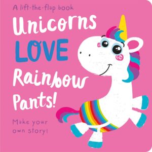 Unicorns Love Rainbow Pants - Lift the Flap Book
