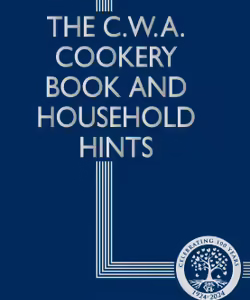 The C.W.A. Cookery Book and Household Hints Centenary Edition